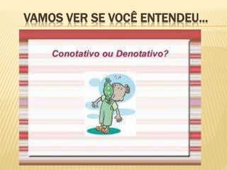 VAMOS VER SE VOCÊ ENTENDEU...
 