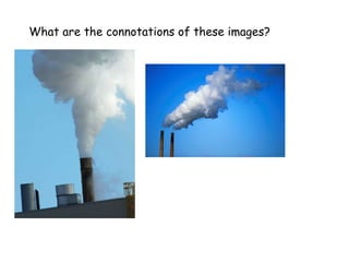 What are the  connotations  of these  images ? 