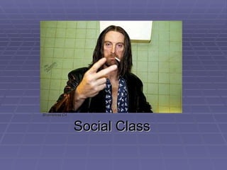 Social Class <ul><li>Shameless  C4 </li></ul>