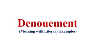 Denouement
(Meaning with Literary Examples)
 