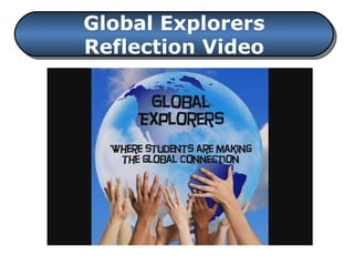 Global Explorers Reflection Video 