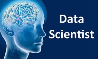 Data 
Scienˆst 
 