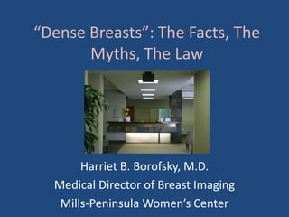 “Dense Breasts”: The Facts, The Myths, The Law | PPT