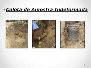 Coleta de Amostra Indeformada
 