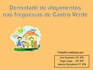 Ana Guerreiro nº2  8ºB Hugo Lopes  nº6  8ºB Jéssica Gonçalves nº7  8ºB Trabalho realizado por: 