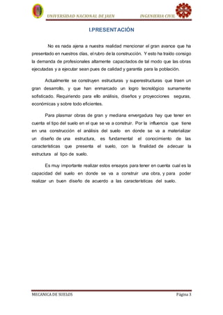 UNIVERSIDAD NACIONAL DE JAEN INGENIERIA CIVIL
MECANICA DE SUELOS Página 4
II. INTRODUCCIÓN
El poder conocer la densidad qu...