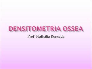 Profª Nathália Roncada
 