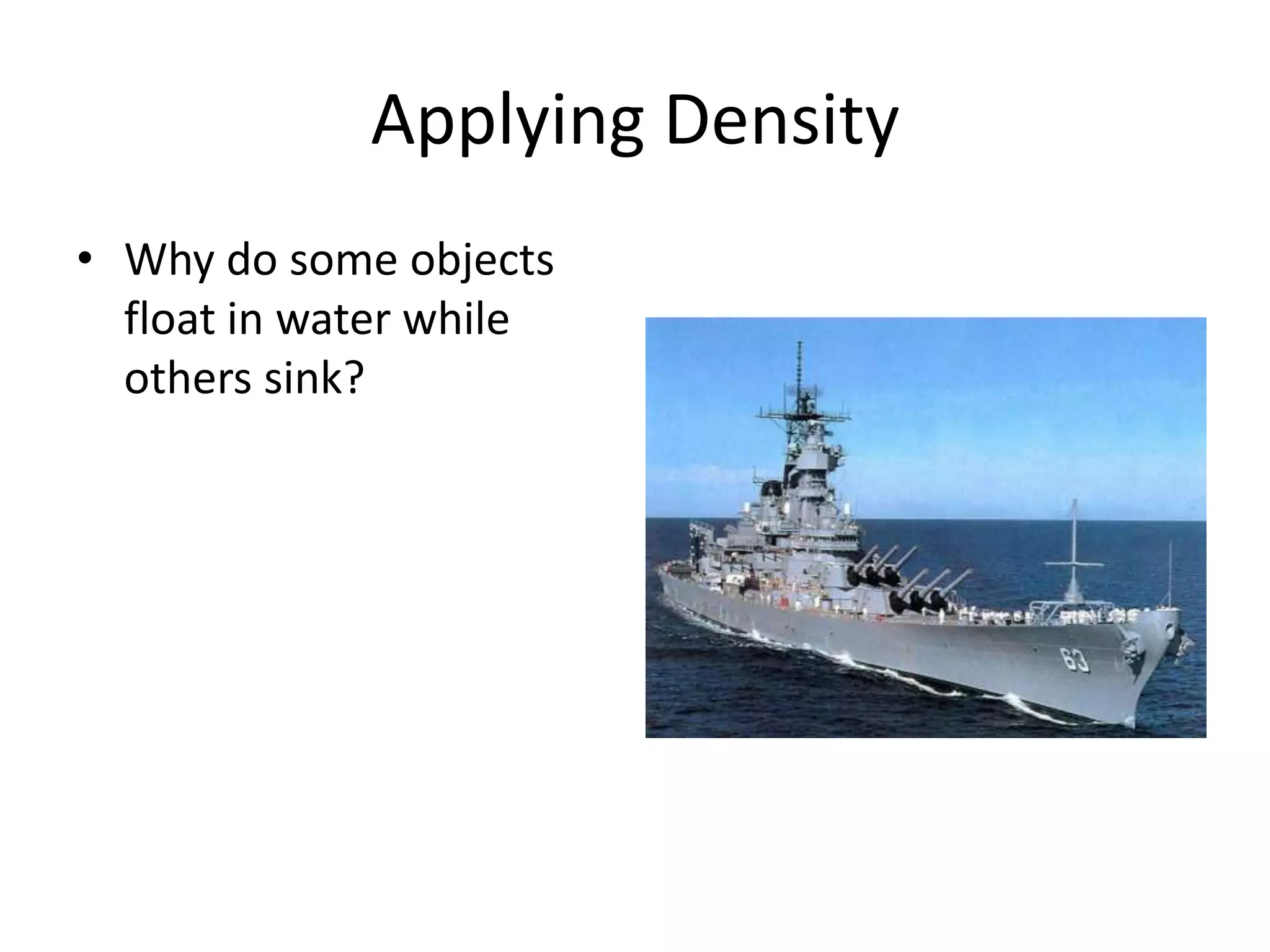 Applying DensityWhy do some objects float in water while others sink?
