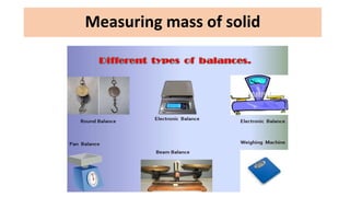 Measuring mass of solid
 