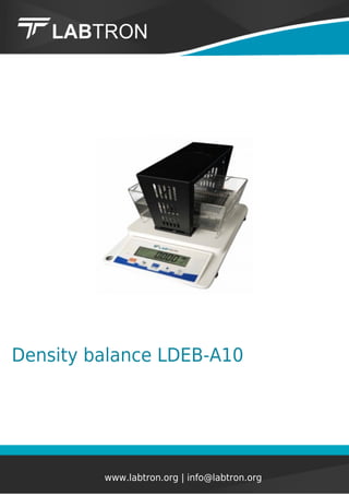Density balance LDEB-A10
www.labtron.org | info@labtron.org
 