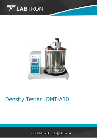 Density Tester LDMT-A10
www.labtron.uk | info@labtron.uk
 