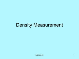 Density Measurement
9AEI405.22 1
 