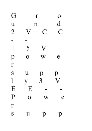 G        r       o
u        n       d
2   V        C   C
-   -
+    5       V
p   o        w   e
r
s   u   p   p
l   y   3   V
E     E   -   -
P    o    w    e
r
s   u        p   p
 