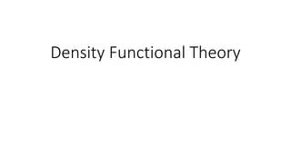 Density Functional Theory
 