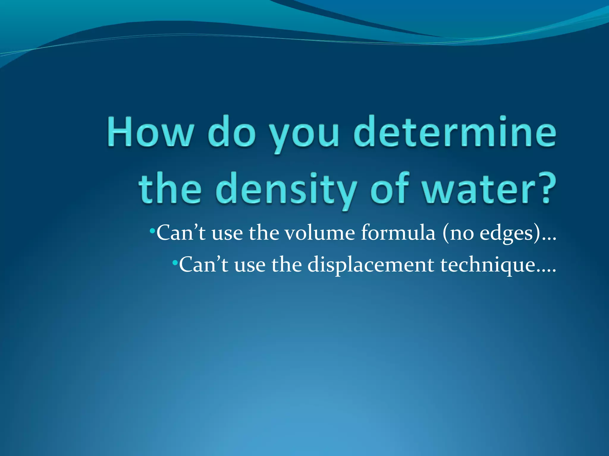 •Can’t use the volume formula (no edges)…
•Can’t use the displacement technique….
 