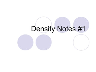 Density Notes #1

 