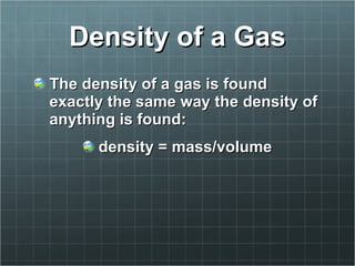 Density of a Gas ,[object Object],[object Object]