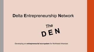 Delta Entrepreneurship Network

Developing an entrepreneurial eco-system for Northeast Arkansas

 