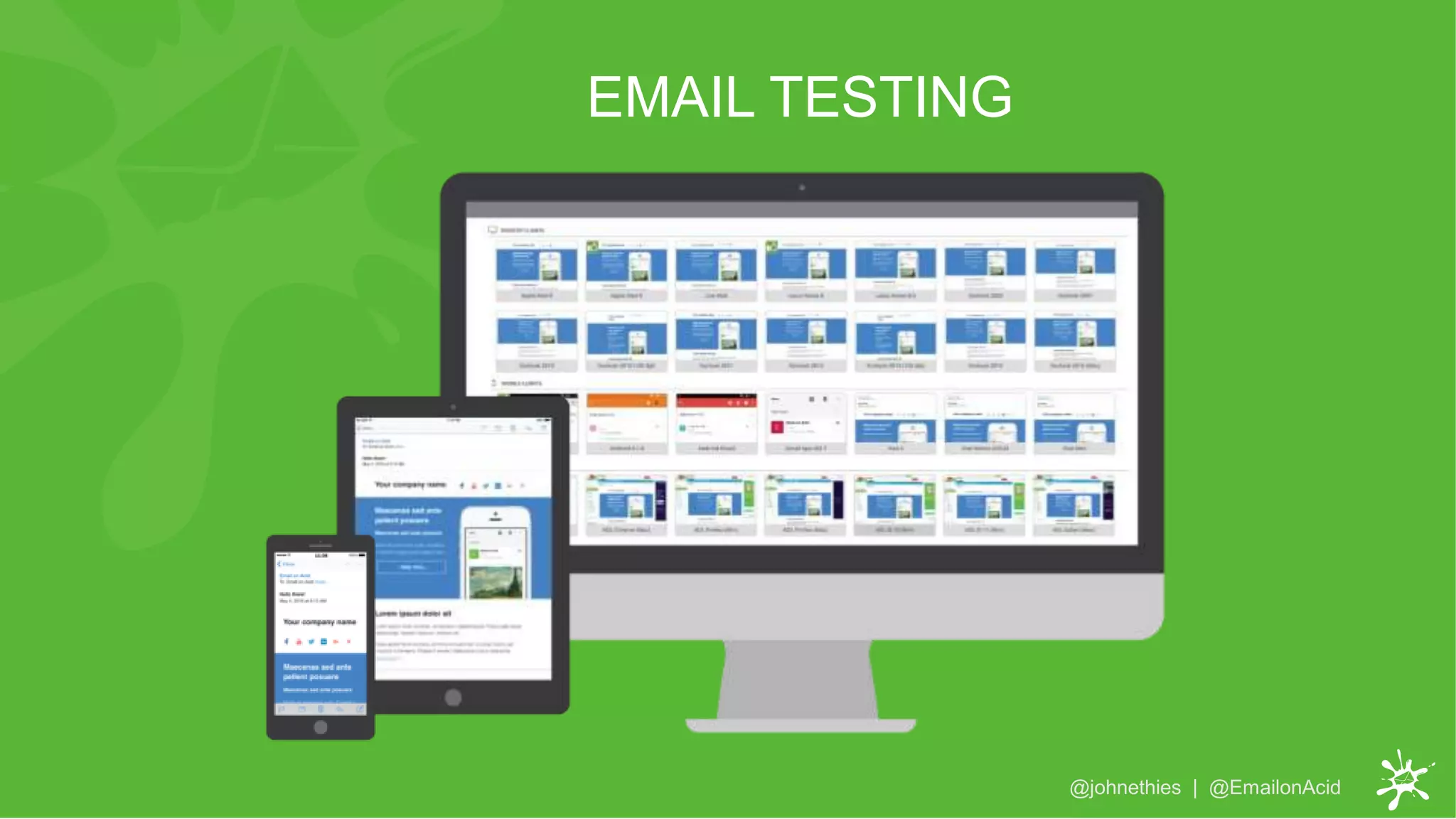 @johnethies | @EmailonAcid
EMAIL TESTING
 