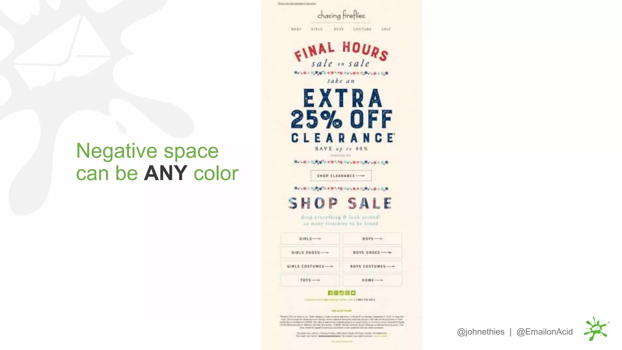 Negative space
can be ANY color
@johnethies | @EmailonAcid
 