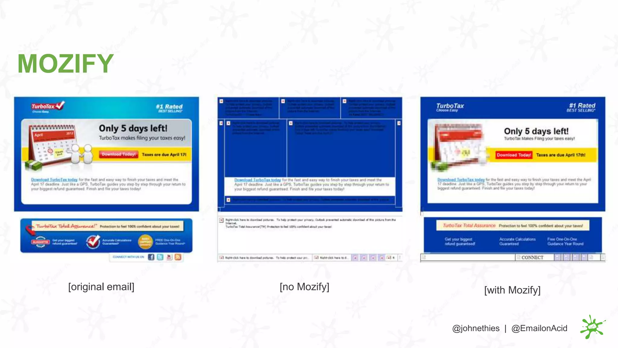 MOZIFY
[original email] [no Mozify] [with Mozify]
@johnethies | @EmailonAcid
 