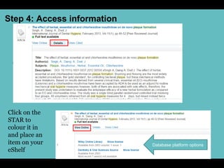 Step 4: Access information
Click on the
STAR to
colour it in
and place an
item on your
eShelf
Database platform options
 