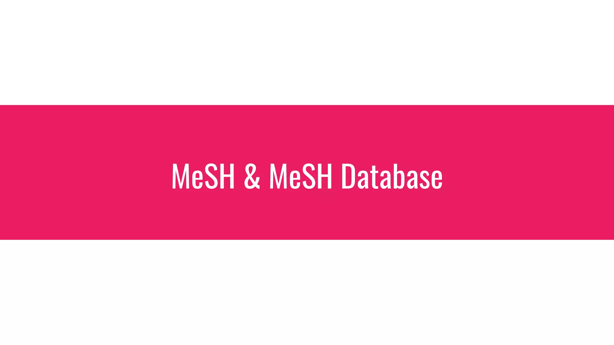 MeSH & MeSH Database
 