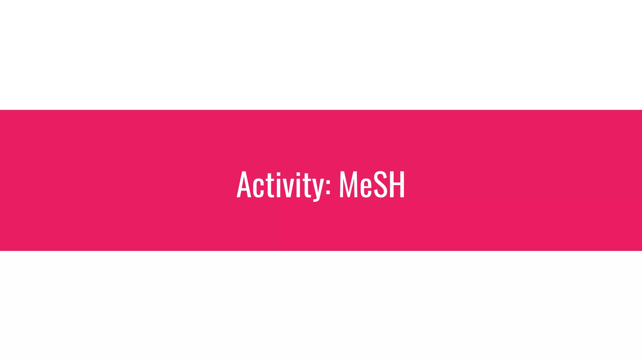 Activity: MeSH
 