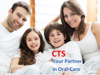 CTS
Your Partner
in Oral-Care
 