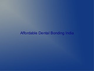 Affordable Dental Bonding India
 