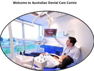 Welcome to Australian Dental Care Centre 
 