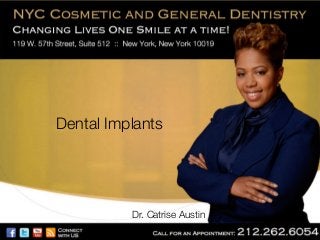 Dental Implants

Dr. Catrise Austin

 