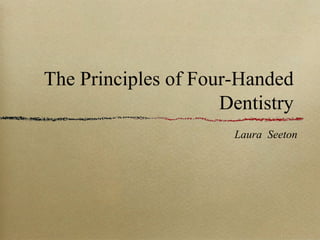 The Principles of Four-Handed Dentistry ,[object Object]