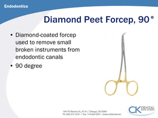 Diamond Peet Forcep, 90° 
• 
Diamond-coated forcep used to remove small broken instruments from endodontic canals 
• 
90 degree 
Endodontics  