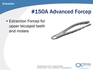 #150A Advanced Forcep 
• 
Extraction Forcep for upper bicuspid teeth and molars 
Extraction  