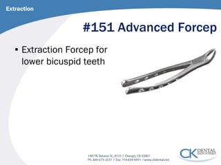 #151 Advanced Forcep 
• 
Extraction Forcep for lower bicuspid teeth 
Extraction  