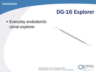DG-16 Explorer 
Endodontics 
• 
Everyday endodontic canal explorer  