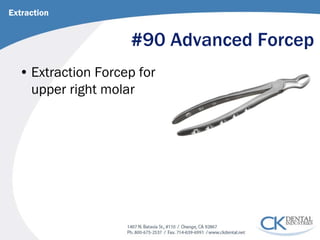 #90 Advanced Forcep 
• 
Extraction Forcep for upper right molar 
Extraction  