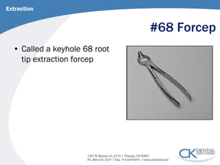 #68 Forcep 
• 
Called a keyhole 68 root tip extraction forcep 
Extraction  