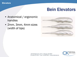 Bein Elevators 
• 
Anatomical / ergonomic handles 
• 
2mm, 3mm, 4mm sizes (width of tips) 
Elevators  