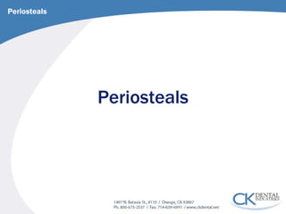 Periosteals 
Periosteals  