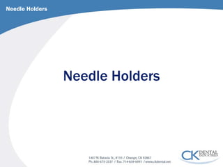 Needle Holders 
Needle Holders  
