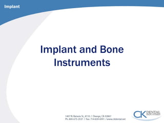 Implant and Bone Instruments 
Implant  