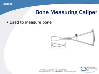 Bone Measuring Caliper 
• 
Used to measure bone 
Implant  