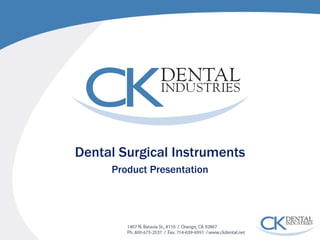 Dental Surgical Instruments 
Product Presentation  