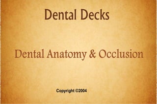 Dental Anatomy & occlusion-Dental Decks 2004.pdf