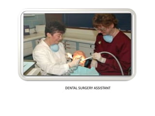 DENTAL SURGERY ASSISTANT

 