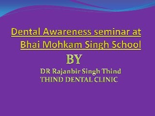  Dental Awareness seminar at Bhai Mohkam Singh School 