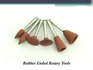 Rubber Ended Rotary Tools
 