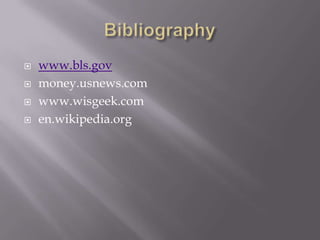  www.bls.gov
 money.usnews.com
 www.wisgeek.com
 en.wikipedia.org
 